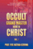 Occult Grand Master Now in Christ Vol 1