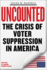 Uncounted: The Crisis of Voter Suppression in America