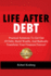 Life After Debt: Practical Solutions to Get Out of Debt, Build Wealth, and Radically Transform Your Finances Forever!