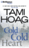Cold Cold Heart [Jan 13, 2015] Hoag, Tami and Whelan, Julia