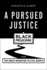 A Pursued Justice: Black Preaching from the Great Migration to Civil Rights