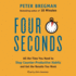 Four Seconds Lib/E: All the Time You Need to Stop Counter-Productive Habits and Get the Results You Want