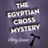 The Egyptian Cross Mystery (Ellery Queen Mysteries (Audio))