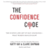 The Confidence Code: the Science and Art of Self-Assurance-What Women Should Know