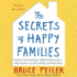 The Secrets of Happy Families: Improve Your Mornings, Tell Your Family History, Fight Smarter, Go Out and Play, and Much More