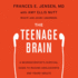 The Teenage Brain: a Neuroscientist's Survival Guide to Raising Adolescents and Young Adults