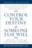 Control Your Destiny Or Someone Else Will