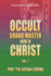 Occult Grand Master Now in Christ Vol. 2