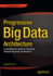 Scalable Big Data Architecture: A practitioners guide to choosing relevant Big Data architecture
