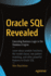 Oracle SQL Revealed: Executing Business Logic in the Database Engine