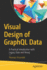 Visual Design of Graphql Data: A Practical Introduction with Legacy Data and Neo4j