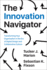 The Innovation Navigator  Transforming Your Organization in the Era of Digital Design and Collaborative Culture
