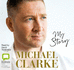 Michael Clarke My Story My Story