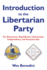 Introduction to the Libertarian Party: for Democrats, Republicans, Libertarians, Independents, and Everyone Else