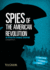 Spies of the American Revolution: an Interactive Espionage Adventure (You Choose: Spies)