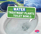 How Water Gets From Treatment Plants to Toilet Bowls