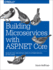 Building Microservices With Asp. Net Core: Develop, Test, and Deploy Cross-Platform Services in the Cloud