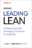 Leading Lean Ensuring Success and Developing a Framework for Leadership the Lean Series