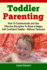 Toddler Parenting: How To Communicate and Use Effective Discipline To Raise a Happy And Self Confident Toddler Without The Tantrums!