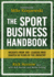 The Sport Business Handbook: Insights From 100+ Leaders Who Shaped 50 Years of the Industry