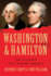 Washington and Hamilton: the Untold True Story of the Unlikely Friendship That Helped Win the American Revolution, Forge the Constitution, and Shape a Nation
