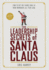 The Leadership Secrets of Santa Claus