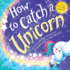 How to Catch a Unicorn (Hardback Or Cased Book)
