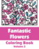 Fantastic Flowers Coloring Book (Art-Filled Fun Coloring Books)