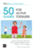 50 Games For Active Toddlers: Quick Everyday Hints And Tips To Keep Toddlers Active, Healthy And Occupied