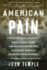 American Pain: How a Young Felon and His Ring of Doctors Unleashed America's Deadliest Drug Epidemic