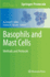 Basophils and Mast Cells: Methods and Protocols (Methods in Molecular Biology, 1192)