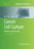 Cancer Cell Culture: Methods and Protocols