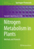 Nitrogen Metabolism in Plants: Methods and Protocols: 2057 (Methods in Molecular Biology, 2057)