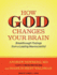 How God Changes Your Brain: Breakthrough Findings From a Leading Neuroscientist; Library Edition