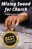 Mixing Sound for Church: an Application Guide for the Audio Technician
