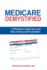 Medicare Demystified: a Physician Helps Save You Time, Money, and Frustration. 2017 Edition