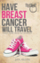 Have Breast Cancer, Will Travel