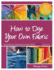 How to Dye Your Own Fabric