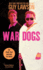 War Dogs: the True Story of How Three Stoners From Miami Beach Became the Most Unlikely Gunrunners in History