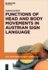 Functions of Head and Body Movements in Austrian Sign Language (Sign Languages and Deaf Communities [Sldc]): 9