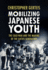 Mobilizing Japanese Youth-the Cold War and the Making of the Sixties Generation