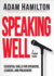 Speaking Well: a Pocket Guide, Essential Skills for Speakers, Leaders, and Preachers