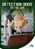 Detection Dogs on the Job (Helping Dogs)