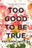 Too Good to Be True: a Memoir