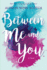 Between Me and You: a Novel