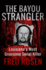 The Bayou Strangler: Louisiana's Most Gruesome Serial Killer