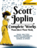 Scott Joplin Piano Sheet Music Book-Complete Works: 90 Compositions-Rags, Waltzes, Marches, Cakewalks, Collaborations, Songs, Opera-Includes...Treemonisha, Etc. (Singing & Musical Lessons)