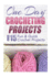 One Day Crocheting Projects: Over 15 Fun & Quick Crochet Projects
