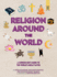 Religion Around the World: a Curious Kid's Guide to the World's Great Faiths (Curious Kids' Guides, 4)