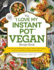 The "I Love My Instant Pot" Vegan Recipe Book: From Banana Nut Bread Oatmeal to Creamy Thyme Polenta, 175 Easy and Delicious Plant-Based Recipes